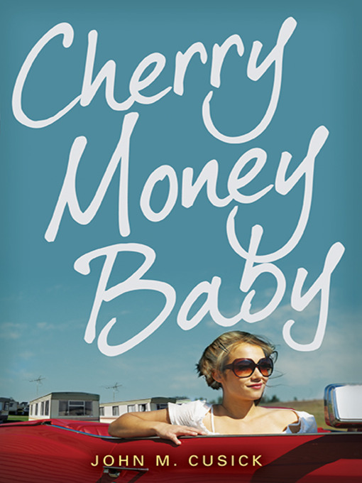 Title details for Cherry Money Baby by John M. Cusick - Wait list